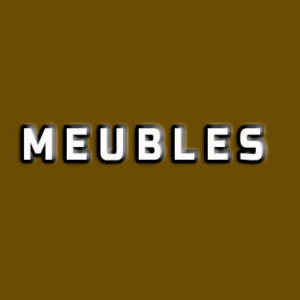 MEUBLES